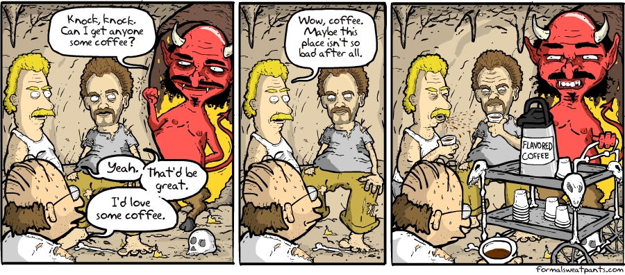 Coffee Hell from the Webcomic Formal
          Sweatpants